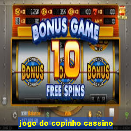 jogo do copinho cassino